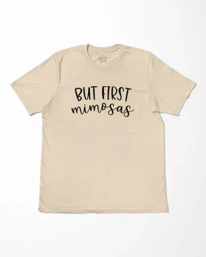 But First Mimosas T-Shirt