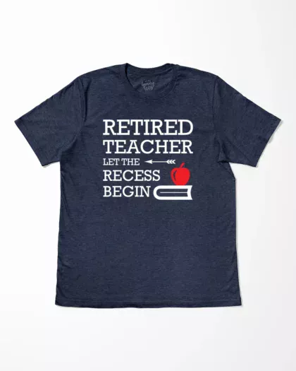 Retired Teacher Let The Recess Begin T-Shirt